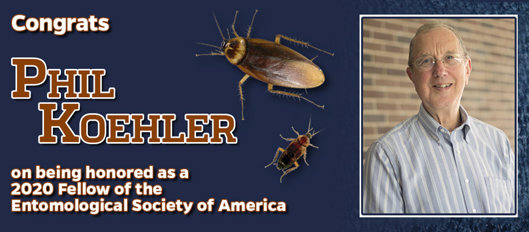 Dr. Koehler photo with text. Congrats Phil Koehler on being honored as a 2020 Fellow of ESA 
